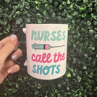 Nurses Call The Shots 11oz Mug
