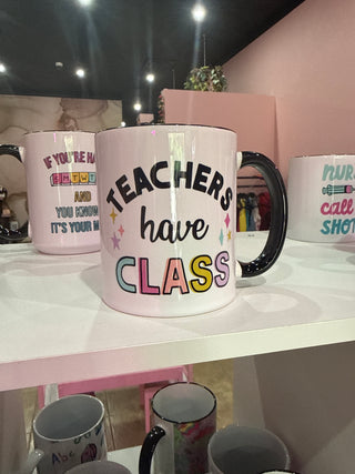 Teachers Have Class Mug (11oz & 15oz)