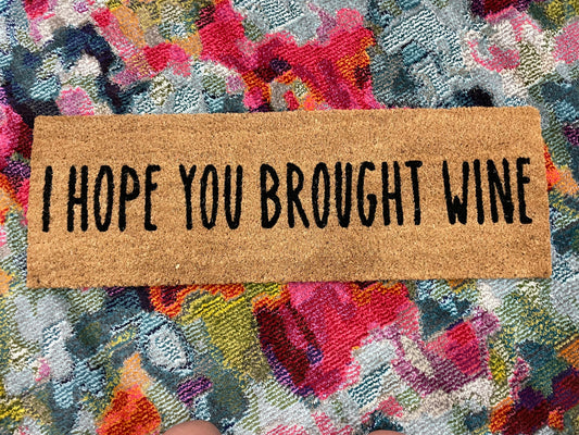 I Hope You Brought Wine Doormat