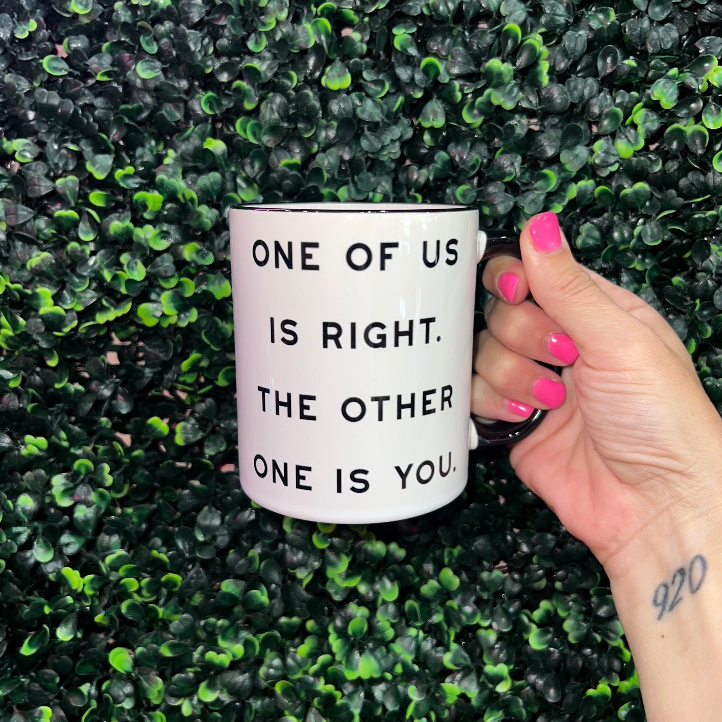 One Of Us Is Right 11oz Mug