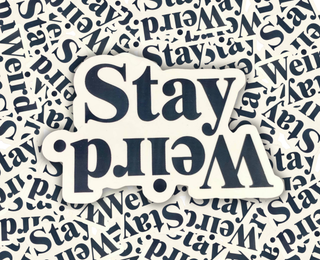 Stay Weird Sticker