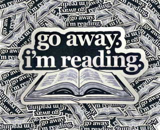 Go Away I'm Reading Sticker